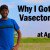 Why I got a Vasectomy at age 25
