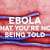 Ebola – This Is What You Are NOT Being Told